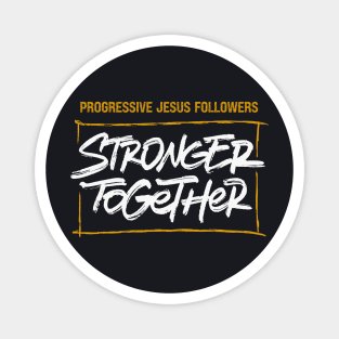Progressive Jesus Followers — Stronger Together Magnet